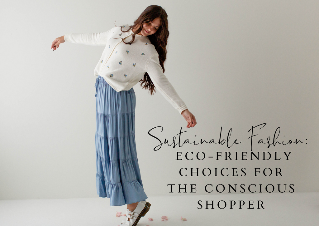 Sustainable Fashion: Eco-Friendly Choices for the Conscious Shopper